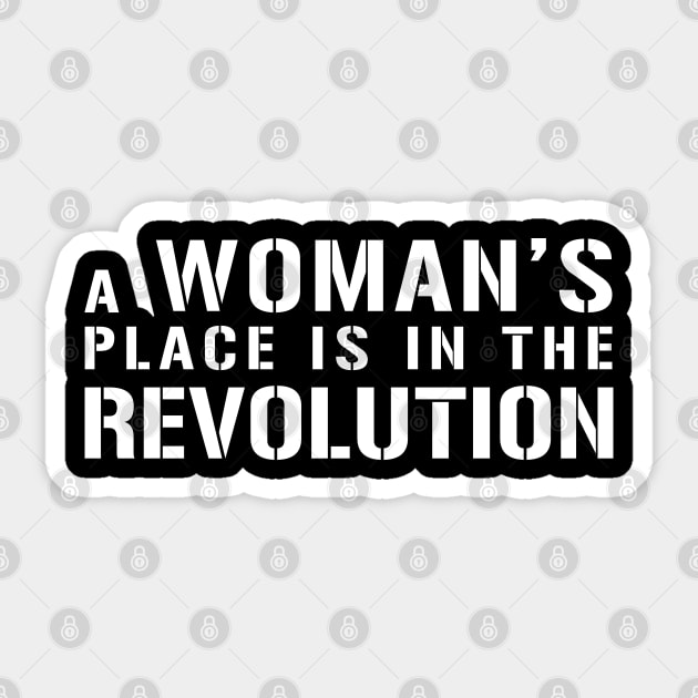 A WOMAN'S PLACE IS IN THE REVOLUTION feminist text slogan Sticker by MacPean